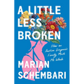 A Little Less Broken: How an Autism Diagnosis Finally Made Me Whole