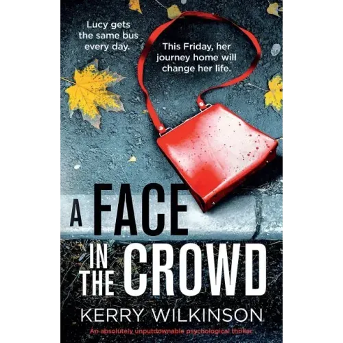 A Face in the Crowd: An absolutely unputdownable psychological thriller