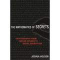 The Mathematics of Secrets: Cryptography from Caesar Ciphers to Digital Encryption