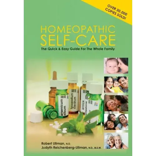 Homeopathic Self-Care: The Quick and Easy Guide for the Whole Family