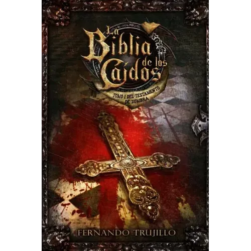 La Biblia de los Caídos. Tomo 1 del testamento de Sombra