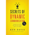 Secrets of Dynamic Communications: Prepare with Focus, Deliver with Clarity, Speak with Power