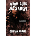 Whom Gods Destroy