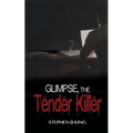 Glimpse, The Tender Killer