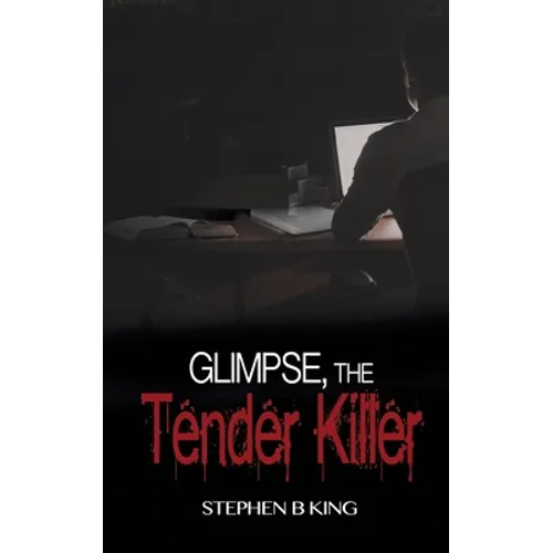 Glimpse, The Tender Killer