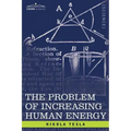 The Problem of Increasing Human Energy: With Special Reference to the Harnessing of the Sun's Energy