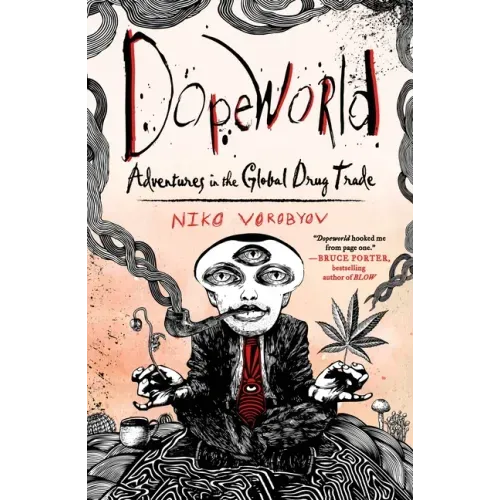 Dopeworld: Adventures in the Global Drug Trade