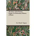 The Story of the Roman People: A Beginner's Journey Through Rome's Rich History