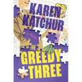The Greedy Three: A Thriller