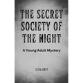 The Secret Society of the Night: A Young Adult Mystery