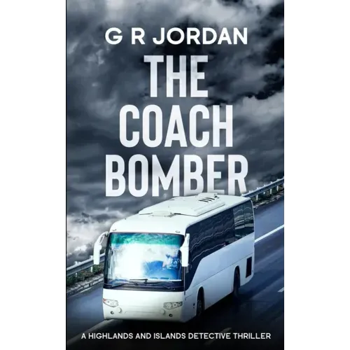 The Coach Bomber: A Highlands and Islands Detective Thriller