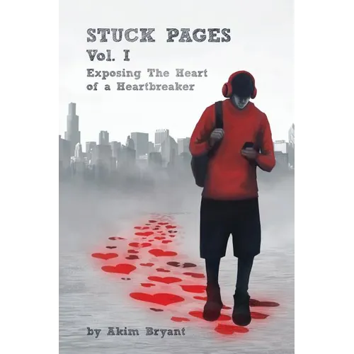 Stuck Pages: Vol.1: Exposing the Heart of a Heartbreaker