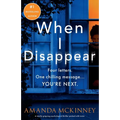 When I Disappear: A totally gripping psychological thriller packed with twists
