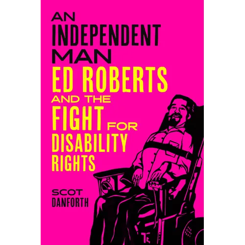 An Independent Man: Ed Roberts and the Fight for Disability Rights