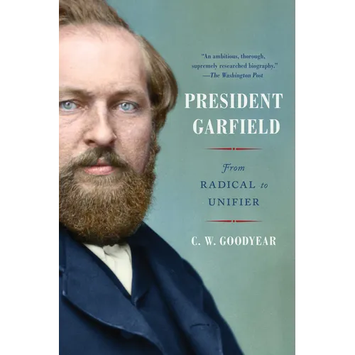President Garfield: From Radical to Unifier