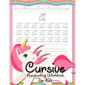 Cursive Handwriting Workbook for Kids: Cursive Beginners Workbook for Girls Cursive Letters Tracing Book Cursive Writing Practice Book To Learn Writin