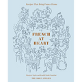 French at Heart: Recipes That Bring France Home