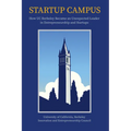 Startup Campus: How Uc Berkeley Became an Unexpected Leader in Entrepreneurship and Startups