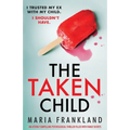The Taken Child: An utterly compelling psychological thriller filled with family secrets