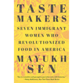 Taste Makers: Seven Immigrant Women Who Revolutionized Food in America