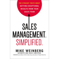 Sales Management. Simplified.: The Straight Truth about Getting Exceptional Results from Your Sales Team