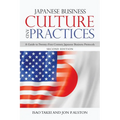 Japanese Business Culture and Practices: A Guide to Twenty-First Century Japanese Business Protocols
