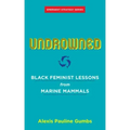Undrowned: Black Feminist Lessons from Marine Mammals