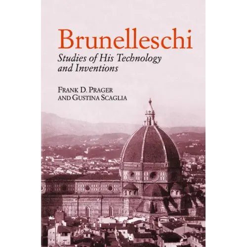 Brunelleschi: Studies of His Technology and Inventions
