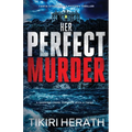 Her Perfect Murder: A gripping crime thriller with a twist
