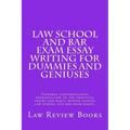 Law School And Bar Exam Essay Writing For Dummies And Geniuses: Informal conversational introduction to the practical tricks and magic behind passing