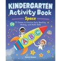 Kindergarten Activity Book: Space: 75 Games to Practice Early Reading, Writing, and Math Skills
