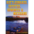 Rattlesnakes, Coyotes, Cowboys & Mexicans