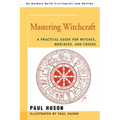 Mastering Witchcraft: A Practical Guide for Witches, Warlocks, and Covens
