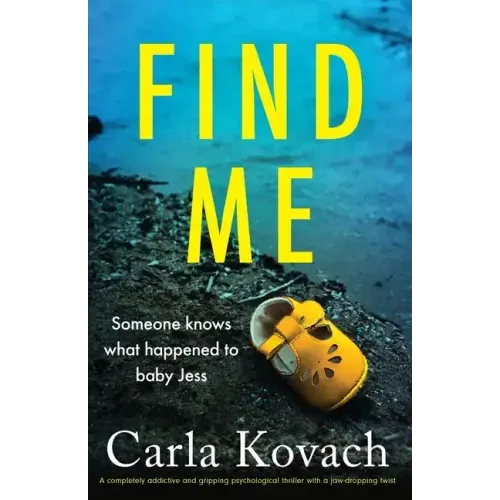 Find Me: A completely addictive and gripping psychological thriller with a jaw-dropping twist