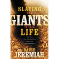 Slaying the Giants in Your Life: You Can Win the Battle and Live Victoriously