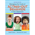 Managing the Cycle of Acting-Out Behavior in the Classroom