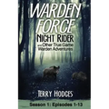 Warden Force: Night Rider and Other True Game Warden Adventures: Episodes 1-13