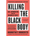 Killing the Black Body: Race, Reproduction, and the Meaning of Liberty