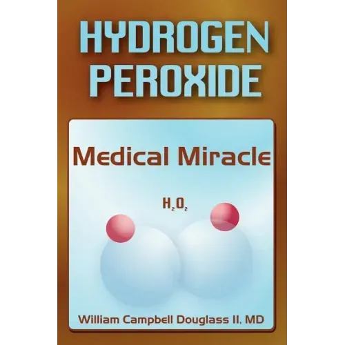 Hydrogen Peroxide - Medical Miracle