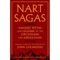 Nart Sagas: Ancient Myths and Legends of the Circassians and Abkhazians
