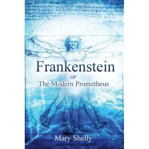 Frankenstein or the Modern Prometheus (Annotated)