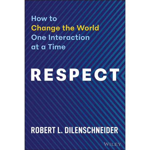 Respect: How to Change the World One Interaction at a Time