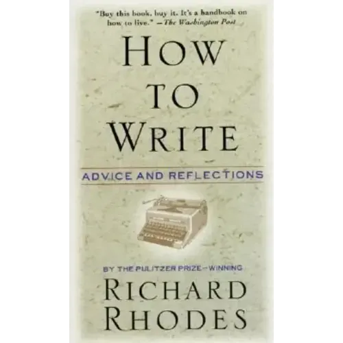 How to Write: Advice and Reflections