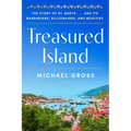 Treasured Island: The Story of St. Barth . . . and Its Barbarians, Billionaires, and Beauties