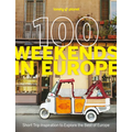 Lonely Planet 100 Weekends in Europe