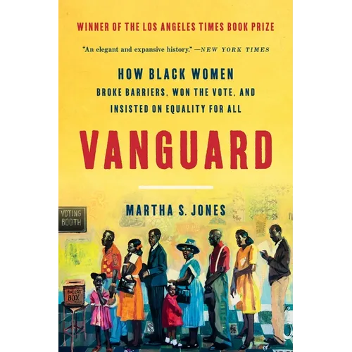 Vanguard: How Black Women Broke Barriers, Won the Vote, and Insisted on Equality for All