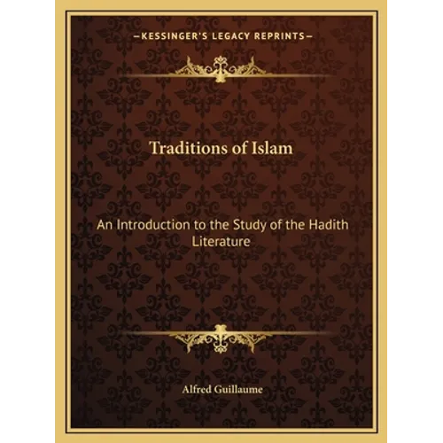 Traditions of Islam: An Introduction to the Study of the Hadith Literature