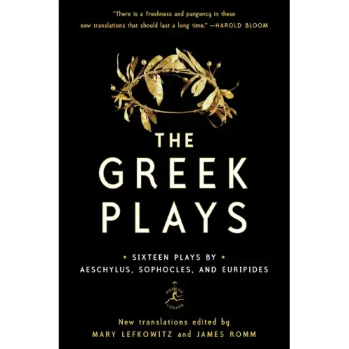 The Greek Plays: Sixteen Plays by Aeschylus, Sophocles, and Euripides