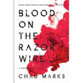 Blood on the Razor Wire: One Man's journey through the voilent federal prison system in thE U.S