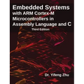 Embedded Systems with Arm Cortex-M Microcontrollers in Assembly Language and C: Third Edition